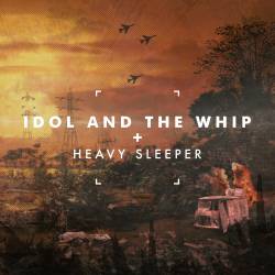 Idol And The Whip : Heavy Sleeper